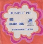 Humble Pie – Big black dog / Strange days - Single, Pop, Gebruikt, Ophalen of Verzenden, 7 inch