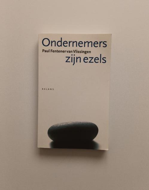 Ondernemers zijn ezels (Paul Fentener van Vlissingen), Livres, Économie, Management & Marketing, Comme neuf, Enlèvement ou Envoi