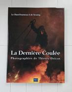 La Dernière Coulée - Le Haut-Fourneau 6 de Seraing, Enlèvement ou Envoi, Comme neuf, Thierry Dricot