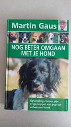 Martin Gaus: Nog beter omgaan met je hond, Honden, Martin Gaus, Ophalen of Verzenden, Zo goed als nieuw