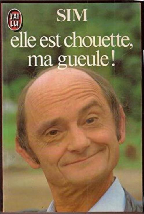 "Elle est chouette, ma gueule !" Sim (1983), Livres, Humour, Utilisé, Cabaret, Enlèvement ou Envoi