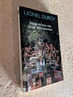 Nous étions nés pour être heureux (Lionel Duroy)., Lionel Duroy., Comme neuf, Europe autre, Envoi