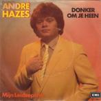 7"  André Hazes ‎– Donker Om Je Heen, Gebruikt, 7 inch, Single, Ophalen of Verzenden