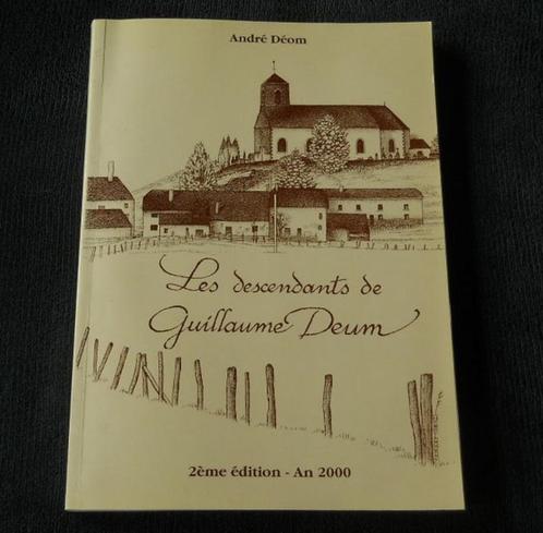 Les descendants de Guillaume Deum (A. Déom) - Généalogie, Boeken, Geschiedenis | Nationaal, Ophalen of Verzenden