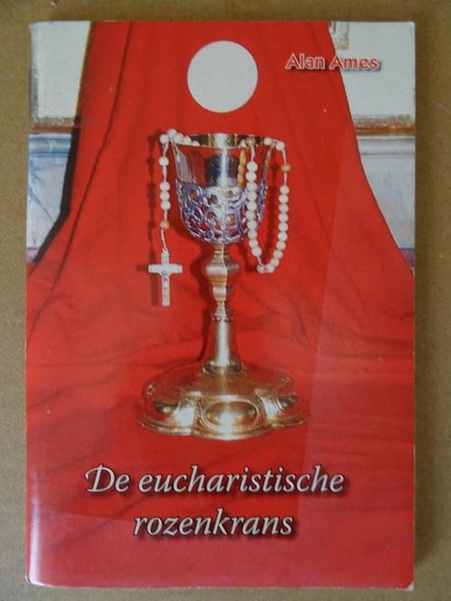 Alan Ames De eucharistische rozenkrans Zeldzaam Ongelezen, Boeken, Godsdienst en Theologie, Zo goed als nieuw, Christendom | Katholiek