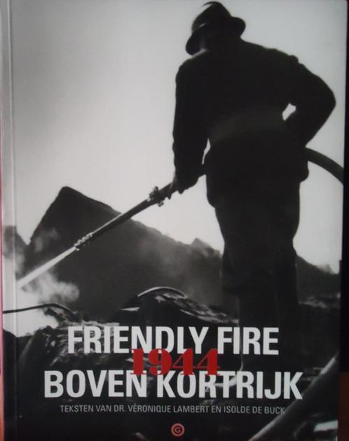 Friendly fire boven Kortrijk 1944, Boeken, Oorlog en Militair, Ophalen of Verzenden