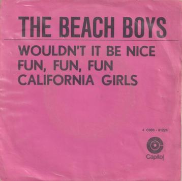 The Beach Boys – Wouldn’t it be nice / Fun, fun, fun / Calif