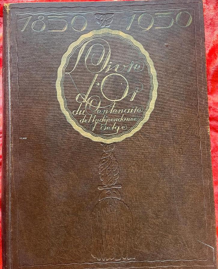 Livre d'or du Centenaire de l'indépendance belge 1830-1930, Antiquités & Art, Antiquités | Livres & Manuscrits, Enlèvement