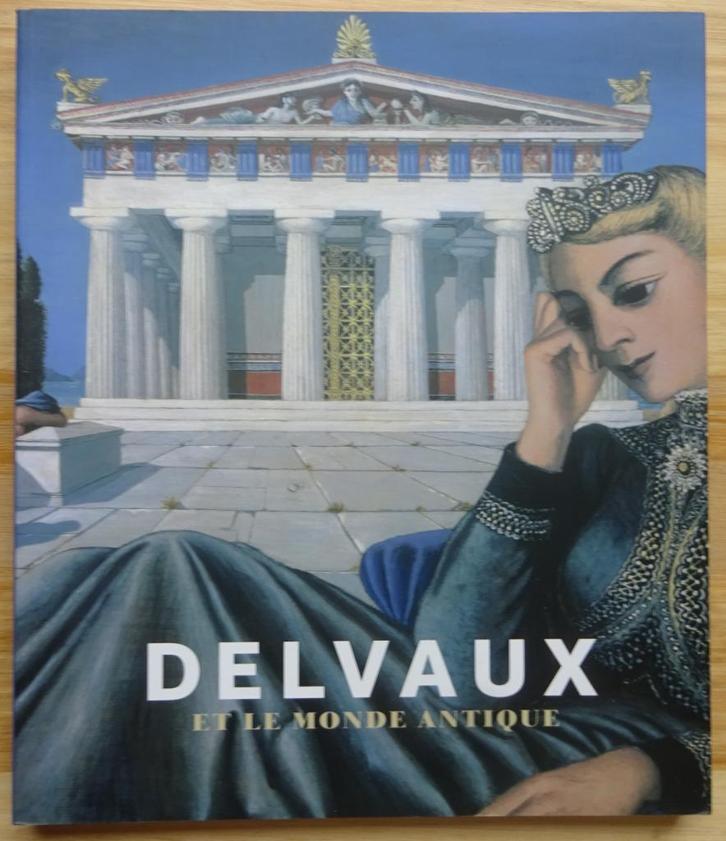 Paul Delvaux et le monde antique, 2009, PBA Bruxelles,, Boeken, Kunst en Cultuur | Beeldend, Zo goed als nieuw, Schilder- en Tekenkunst