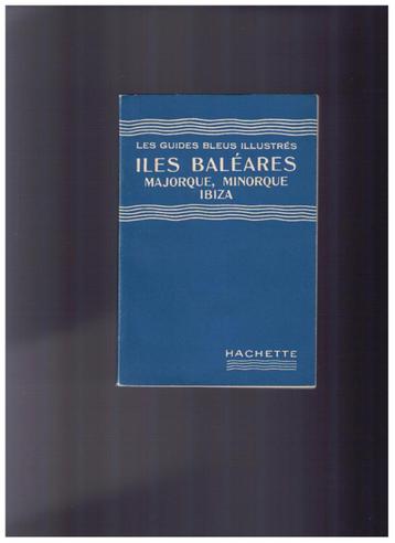 Iles Baléares, Majorque, Minorque, Ibiza - Guides bleus 1951, Livres, Autres marques, Enlèvement ou Envoi, Comme neuf, Collectif