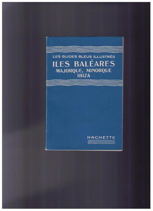 Iles Baléares, Majorque, Minorque, Ibiza - Guides bleus 1951, Livres, Guides touristiques, Comme neuf, Europe, Autres marques