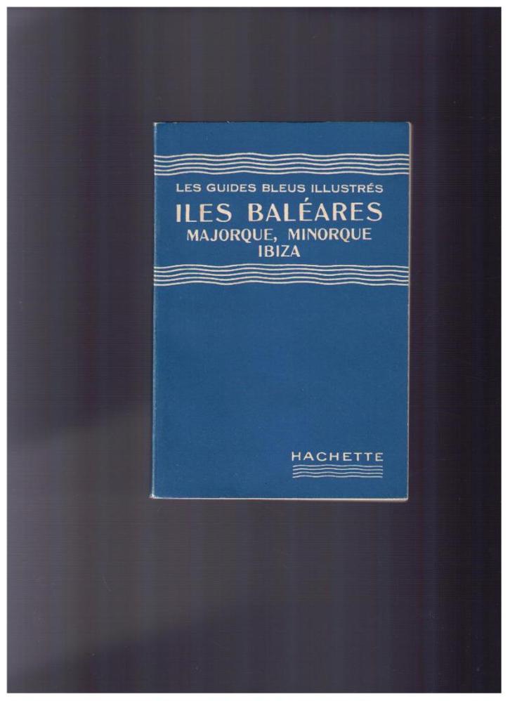 Iles Baléares, Majorque, Minorque, Ibiza - Guides bleus 1951, Livres, Guides touristiques, Comme neuf, Europe, Autres marques