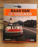 BAAS VAN DE SNELWEG  POLITIE PORSCHES   '62-'96, Verzamelen, Verzenden, Rijkswacht, Boek of Tijdschrift