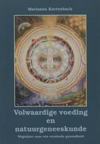 Volwaardige Voeding En Natuurgeneeskunde, Marianna Kortenbac, Boeken, Verzenden, Zo goed als nieuw