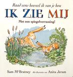 IK ZIE MIJ - vertederend kartonboek met spiegel vol gevoel, Nieuw, Ophalen of Verzenden, 2 tot 3 jaar, Sam McBratney