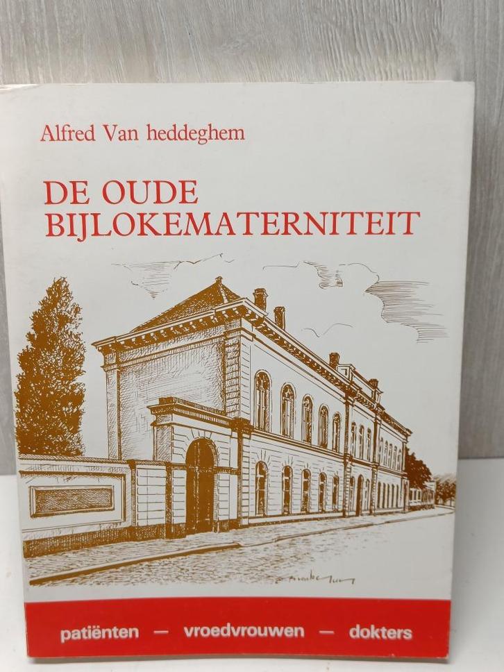 De oude bijlokematerniteit alfred van heddeghem, Boeken, Geschiedenis | Stad en Regio, Gelezen, Ophalen of Verzenden