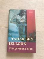 Een gebroken man - Tahar Ben Jelloun, Boeken, Tahar Ben Jelloun, Ophalen of Verzenden, Zo goed als nieuw