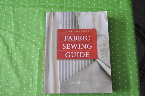 Clare shaeffer's febric sewing guide 2de editie, Boeken, Hobby en Vrije tijd, Zo goed als nieuw, Borduren en Naaien, Ophalen of Verzenden
