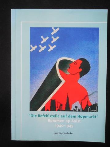AALST - 'Die Befehlstelle auf dem Hopmarkt' 'Bommen op Aalst, Boeken, Ophalen of Verzenden, Zo goed als nieuw