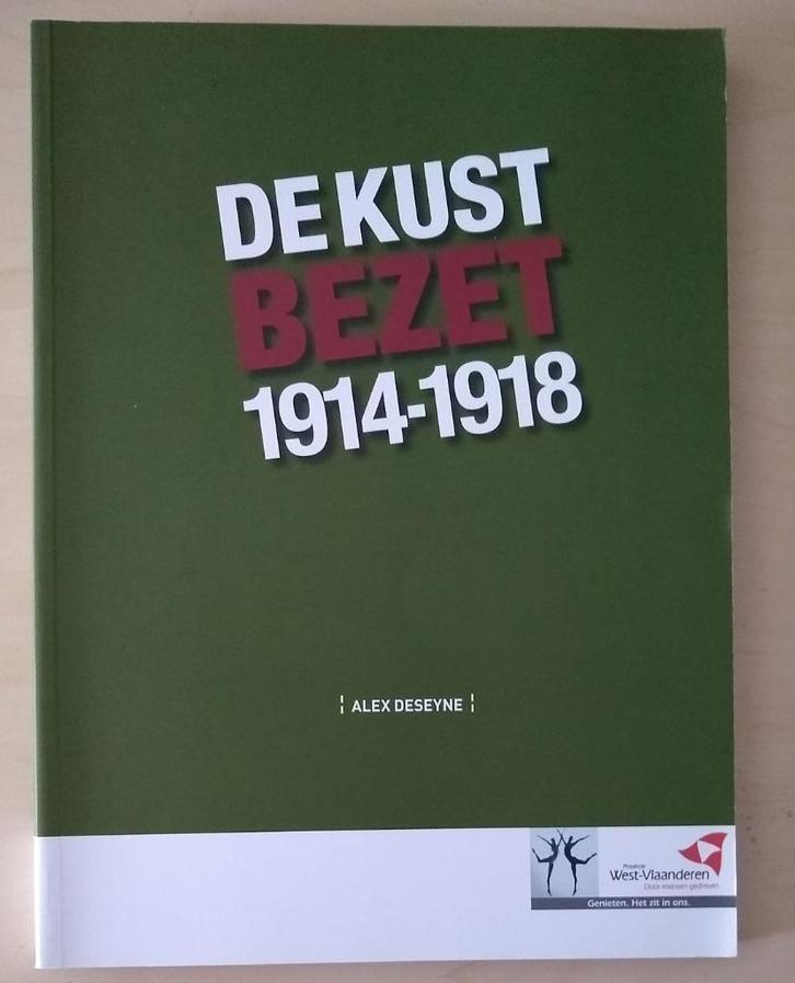 De Kust Bezet 1914-1918 - Alex Deseyne, Boeken, Oorlog en Militair, Zo goed als nieuw, Landmacht, Ophalen of Verzenden