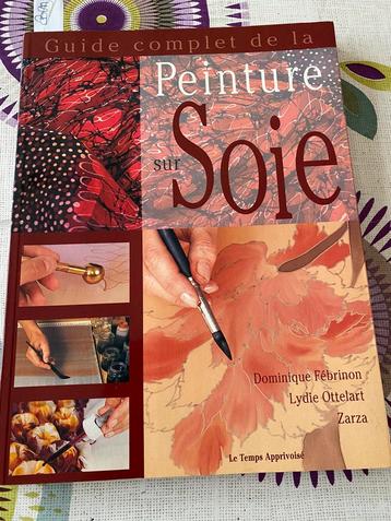 Guide complet de la peinture sur soie Broché beschikbaar voor biedingen