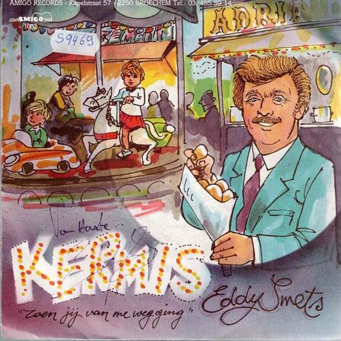 Vinyl, 7"   -   Eddy Smets – Kermis / Toen Jij Van Me Weggin, Cd's en Dvd's, Vinyl | Overige Vinyl, Overige formaten, Ophalen of Verzenden