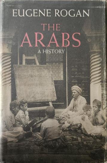 The Arabs - A History - Eugene Rogan - 2009 beschikbaar voor biedingen