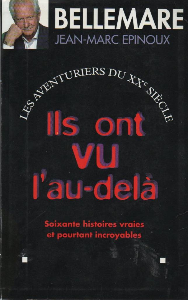 BELLEMARE - Ils ont vu l'au-delà - 60 histoires vraies, Livres, Fantastique, Comme neuf, Enlèvement ou Envoi