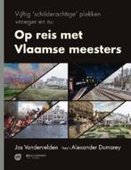 Op reis met Vlaamse meesters - Jos Vandervelden, Boeken, Verzenden, Nieuw, Schilder- en Tekenkunst