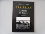 1939-1945 - Aquitaine - La Poche du Médoc, Dominique LORMIER, Ophalen of Verzenden, Algemeen, Tweede Wereldoorlog