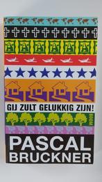 Pascal Bruckner: Gij zult gelukkig zijn, Livres, Philosophie, Comme neuf, Enlèvement ou Envoi, Pascal Bruckner, Philosophie pratique