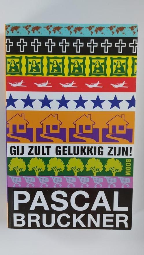 Pascal Bruckner: Gij zult gelukkig zijn, Livres, Philosophie, Comme neuf, Philosophie pratique, Enlèvement ou Envoi