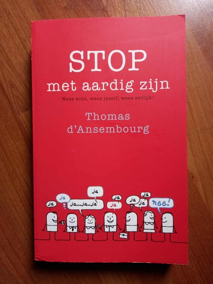 Stop met aardig zijn - Thomas D'Ansembourg (2013), Boeken, Psychologie, Zo goed als nieuw, Persoonlijkheidsleer, Verzenden