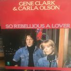 GENE CLARK & CARLA OLSON - SO REBELLIOUS A LOVER, Singer-songwriter, Ophalen of Verzenden, Zo goed als nieuw, 12 inch