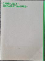 IABR - 2014 - Urban by nature - 6th International Architectu, Enlèvement ou Envoi, George Brugmans, Comme neuf, Architecture général