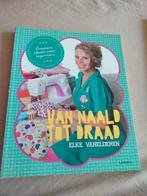 Elke Vanelderen - Van Naald tot Draad 1, Ophalen of Verzenden, Elke Vanelderen