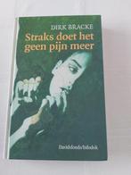 Boek Dirk Bracke : Straks doet het geen pijn meer, Boeken, Kinderboeken | Jeugd | 13 jaar en ouder, Ophalen, Zo goed als nieuw