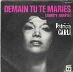 Patricia Carli – Demain Tu Te Maries (Arrête Arrête), Gebruikt, 7 inch, Single, Ophalen of Verzenden