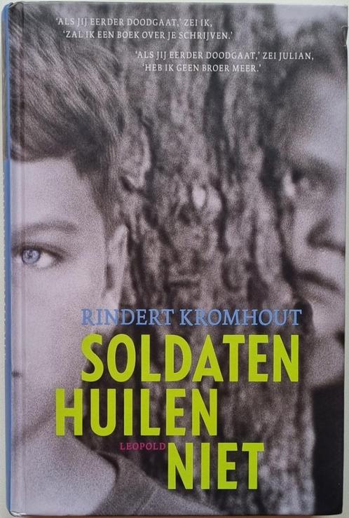 Soldaten huilen niet - Rindert Kromhout - 2010, Boeken, Kinderboeken | Jeugd | 13 jaar en ouder, Zo goed als nieuw, Non-fictie