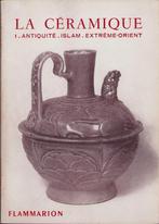 La céramique. 1. Antiquité - Islam - Orient, Enlèvement ou Envoi, Comme neuf, Autres sujets/thèmes, Jeanne Giacomotti