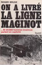 On a livré la LIGNE MAGINOT ( Roger BRUGE ) 1977, Tweede Wereldoorlog, Verzenden, Nieuw, Roger BRUGE