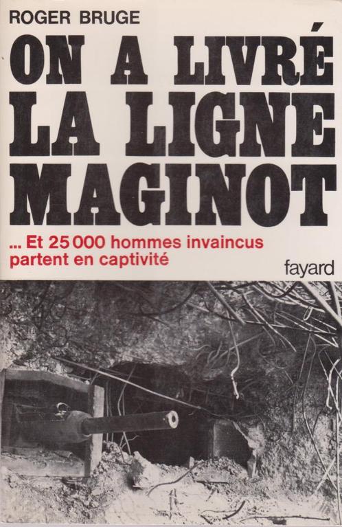 On a livré la LIGNE MAGINOT ( Roger BRUGE ) 1977, Boeken, Oorlog en Militair, Nieuw, Landmacht, Tweede Wereldoorlog, Verzenden