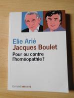 Elie Arié et Jacques Boulet : Pour ou contre l'homéopathie, Livres, Utilisé, Enlèvement ou Envoi