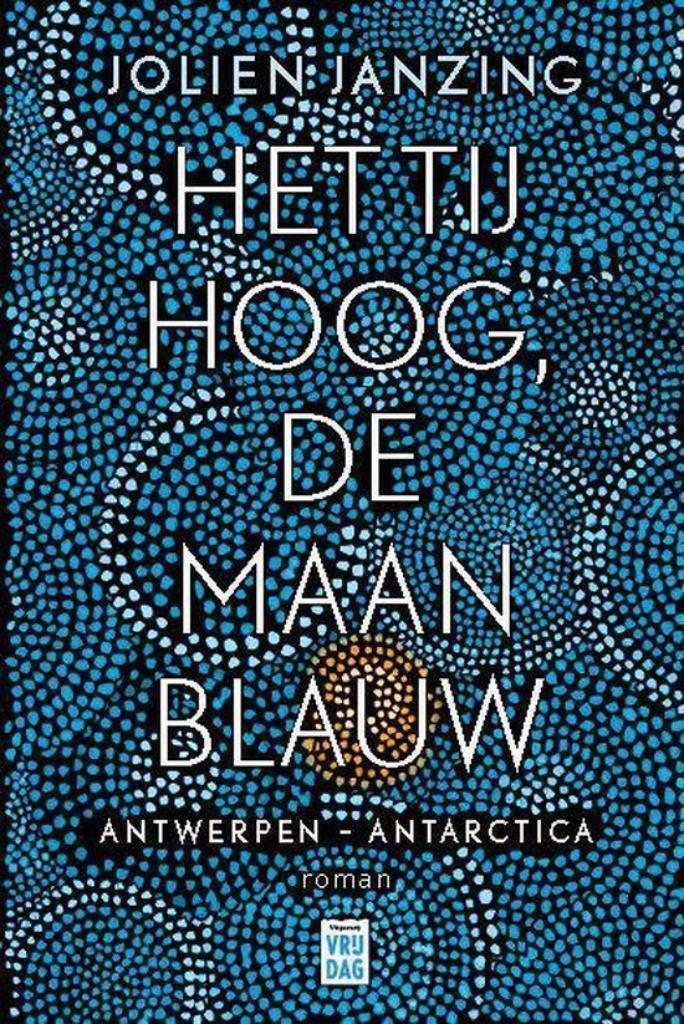 Het tij hoog, de maan blauw / Antwerpen - Antartica, Boeken, Romans, Gelezen, België, Ophalen of Verzenden