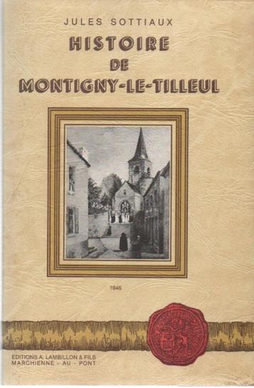 HISTOIRE de MONTIGNY-LE-TILLEUL par Jules SOTTIAUX (1983) beschikbaar voor biedingen