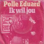 Polle Eduard – Ik wil jou / Dwaas – Single, Cd's en Dvd's, Nederlandstalig, Gebruikt, Ophalen of Verzenden, 7 inch