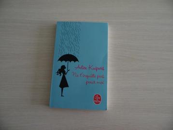 NE T'INQUIÈTE PAS POUR MOI       ALICE   KUIPERS beschikbaar voor biedingen
