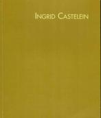 Ingrid Castelein : schilderijen, werken op papier, Ophalen of Verzenden, Gelezen