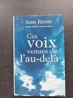 Ces voix venues de l'au-delà - Jean Riotte, Livres, Ésotérisme & Spiritualité, Comme neuf, Autres sujets/thèmes, Récit ou Roman
