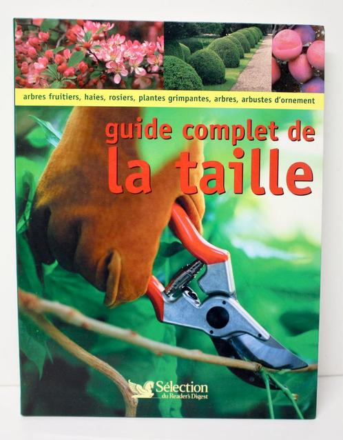 guide complet de la taille_ISBN 9782709817769, Livres, Maison & Jardinage, Comme neuf, Jardinage et Plantes de jardin, Enlèvement ou Envoi